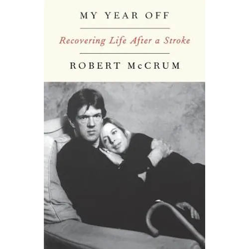 My Year Off: Recovering Life After a Stroke