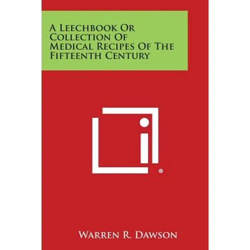 A Leechbook or Collection of Medical Recipes of the Fifteenth Century