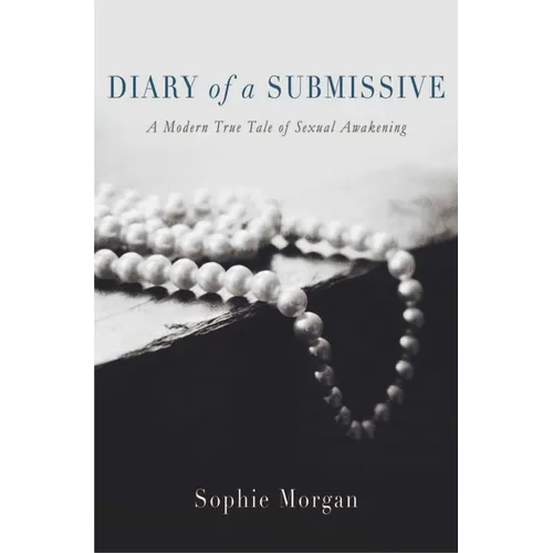 Diary of a Submissive: A Modern True Tale of Sexual Awakening