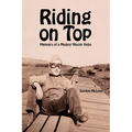 Riding on Top: Memoirs of a Modest Master Hobo
