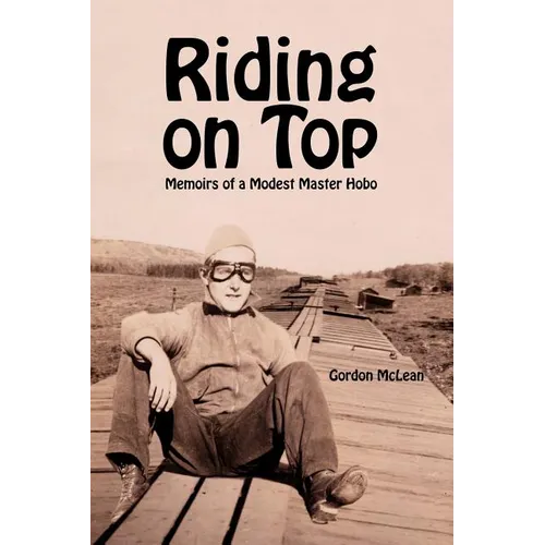 Riding on Top: Memoirs of a Modest Master Hobo