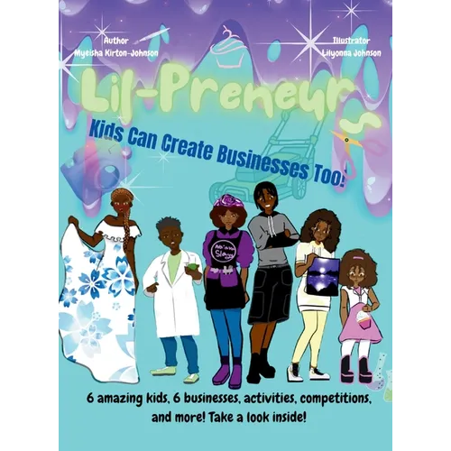 The Lil-Preneurs, KIDS CAN CREATE BUSINESSES TOO!