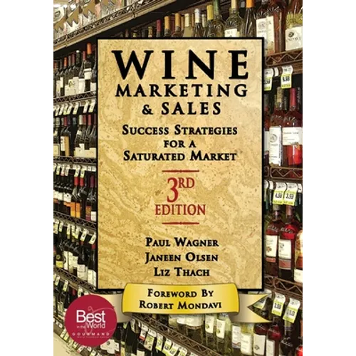 Wine Marketing and Sales, Third Edition: Success Strategies for a Saturated Market