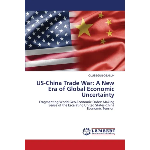 US-China Trade War: A New Era of Global Economic Uncertainty
