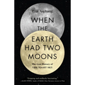 When the Earth Had Two Moons: The Lost History of the Night Sky