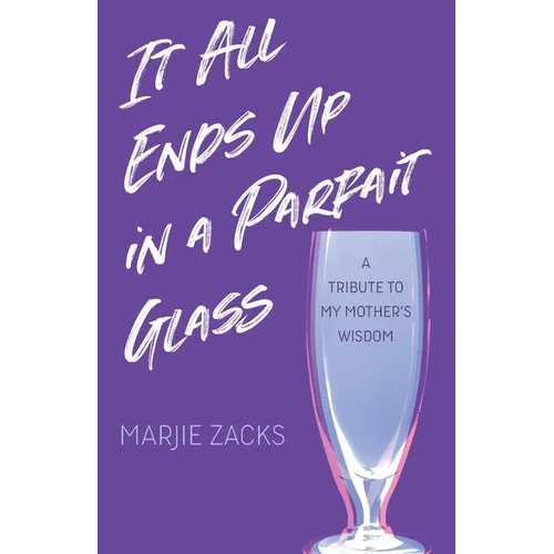 It All Ends Up in a Parfait Glass: A Tribute to My Mother's Wisdom