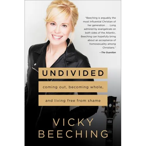Undivided: Coming Out, Becoming Whole, and Living Free from Shame