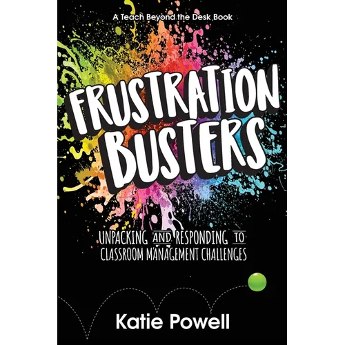 Frustration Busters: Unpacking and Responding to Classroom Management Challenges