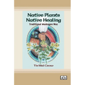 Native Plants, Native Healing: Traditional Muskogee Way [Dyslexia-friendly edition]