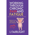 Working Through Chronic Pain and Fatigue: Tips from an author with fibromyalgia