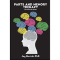 Parts and Memory Therapy: The Clinical Guide