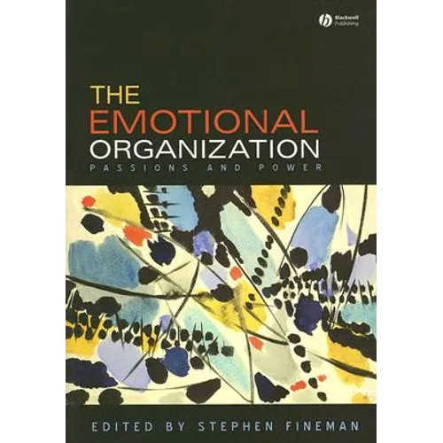 The Emotional Organization: Passions and Power