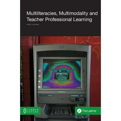 Multiliteracies, Multimodality and Teacher Professional Learning