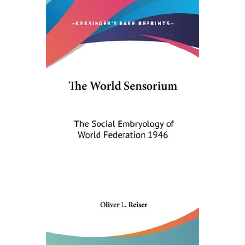 The World Sensorium: The Social Embryology of World Federation 1946