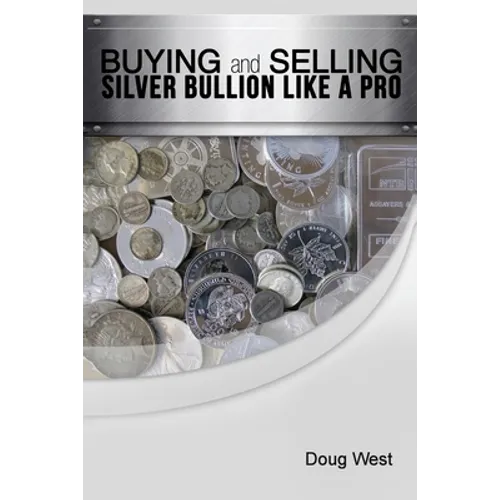 Buying and Selling Silver Bullion Like a Pro