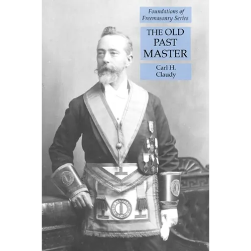 The Old Past Master: Foundations of Freemasonry Series