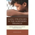 Gang Strategies in the Northern Triangle: Coerced Criminality as a Form of Human Trafficking