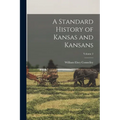 A Standard History of Kansas and Kansans; Volume 2