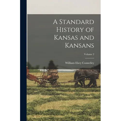 A Standard History of Kansas and Kansans; Volume 2