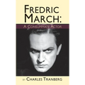 Fredric March: A Consummate Actor (hardback)
