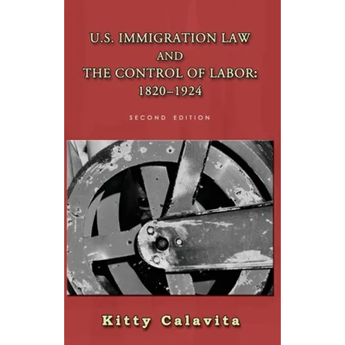U.S. Immigration Law and the Control of Labor: 1820-1924