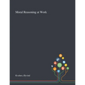 Moral Reasoning at Work