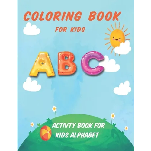Coloring Book For Kids ABC: Activity Book For Kids Alphabet