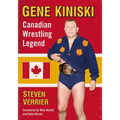 Gene Kiniski: Canadian Wrestling Legend