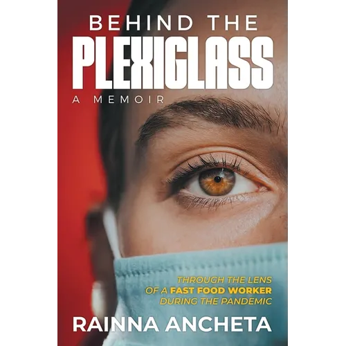 Behind the Plexiglass: Through the Lens of a Fast Food Worker During the Pandemic