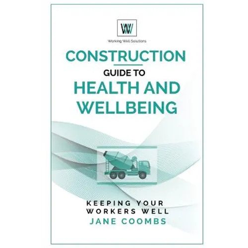 Construction Guide to Health and Wellbeing: Keeping Your Workers Well