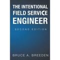 The Intentional Field Service Engineer: 2nd Edition