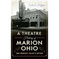 A Theatre History of Marion, Ohio: John Eberson's Palace & Beyond
