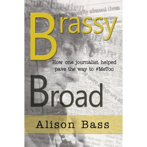 Brassy Broad: How One Journalist Helped Pave the Way to #MeToo