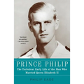 Prince Philip: The Turbulent Early Life of the Man Who Married Queen Elizabeth II