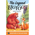 The Legend of Bigfoot: A Humorous Chapter Book; Experience Fun and Adventure with a Group of Animal Friends While They Learn Kindness and Teamwork for