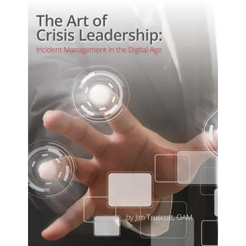 The Art of Crisis Leadership: Incident Management in the Digital Age