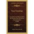 Tracy Genealogy: Ancestors And Descendants Of Thomas Tracy Of Lenox, Massachusetts (1900)