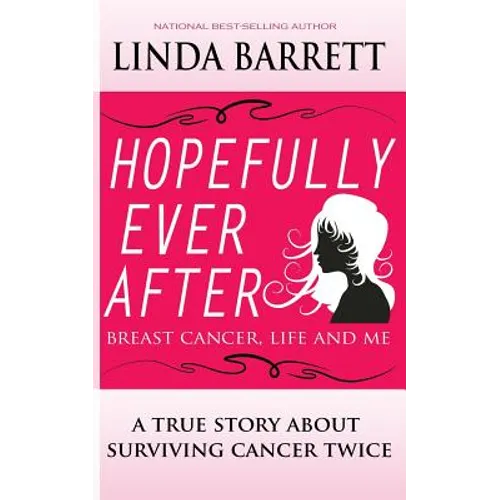 Hopefully Ever After: Breast Cancer, Life and Me