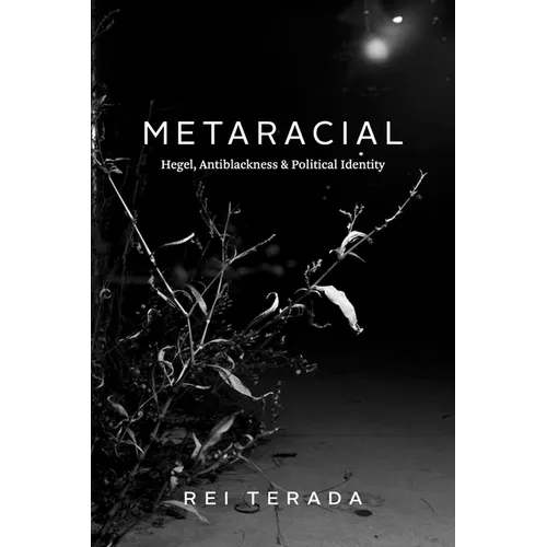 Metaracial: Hegel, Antiblackness, and Political Identity