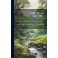 Dorothea Trudel; or, The Prayer of Faith, Showing the Remarkable Manner in Which Large Numbers of Sick Persons Were Healed in Answer to Special Prayer