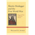 Martin Heidegger and the First World War: Being and Time as Funeral Oration