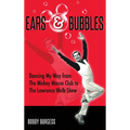 Ears & Bubbles: Dancing My Way from The Mickey Mouse Club to The Lawrence Welk Show