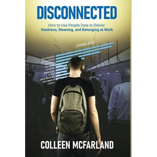 Disconnected: How to Deliver Realness, Meaning, and Belonging at Work