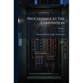 Proceedings At The Convention; Volume 6