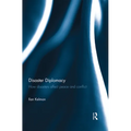 Disaster Diplomacy: How Disasters Affect Peace and Conflict