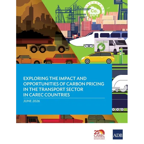 Exploring the Impact and Opportunities of Carbon Pricing in the Transport Sector in CAREC Countries
