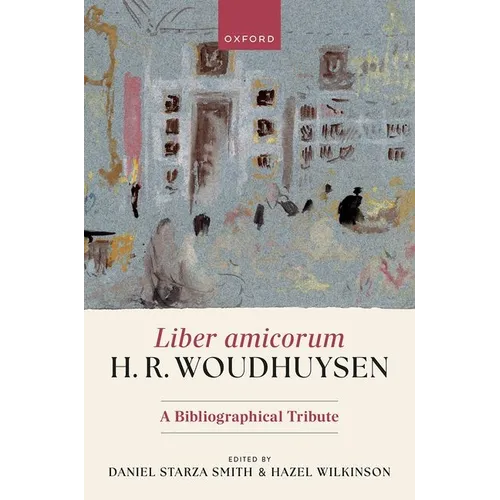 Liber Amicorum H. R. Woudhuysen: A Bibliographical Tribute