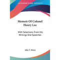 Memoir Of Colonel Henry Lee: With Selections From His Writings And Speeches