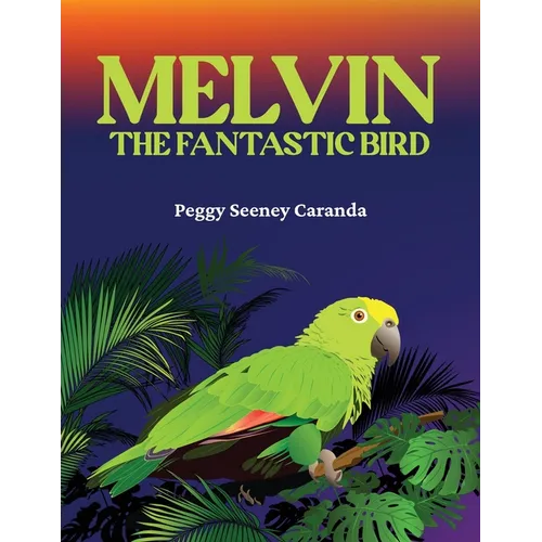 Melvin The Fantastic Bird
