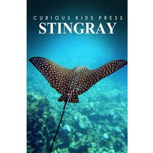 Stingray - Curious Kids Press: Kids book about animals and wildlife, Children's books 4-6